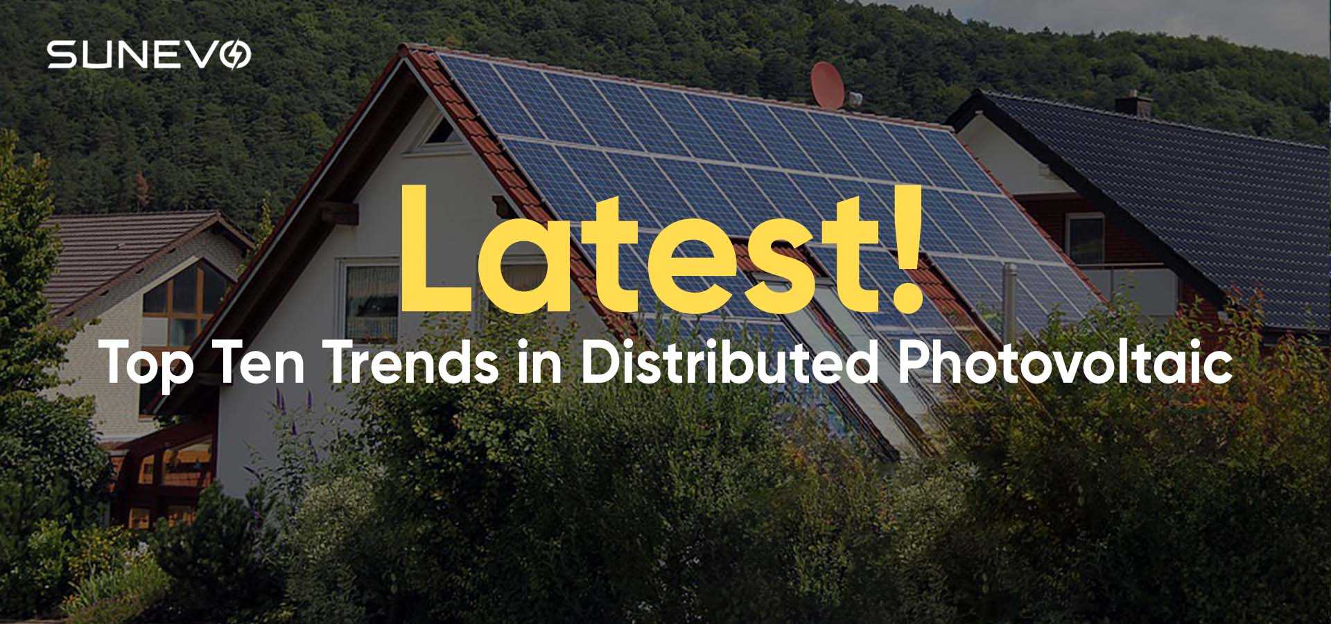 Latest! Top Ten Trends in Distributed Photovoltaic